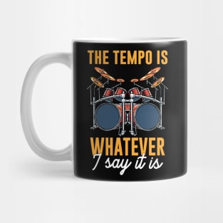 The tempo is whatever I say It is Mug